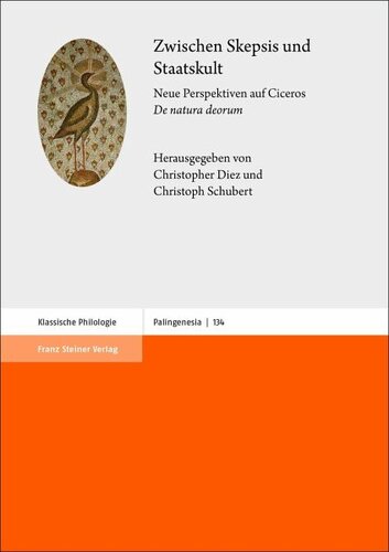 Zwischen Skepsis Und Staatskult Neue Perspektiven Auf Ciceros De Natura Deorum Palingenesia 134 1st Edition Christopher Diez