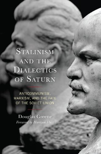 Stalinism And The Dialectics Of Saturn Anticommunism Marxism And The Fate Of The Soviet Union Douglas Greene