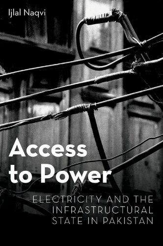 Access To Power Electricity And The Infrastructural State In Pakistan Ijlal Naqvi