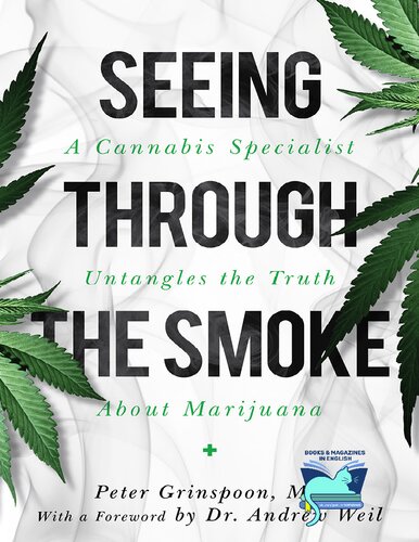 Seeing Through The Smoke A Cannabis Specialist Untangles The Truth About Marijuana 1st Edition Peter Grinspoon Md