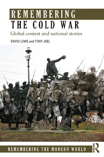 Remembering The Cold War Global Contest And National Stories David Lowe
