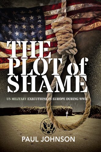 The Plot Of Shame Us Military Executions In Europe During Wwii Paul Johnson