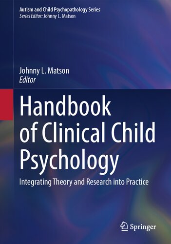 Handbook Of Clinical Child Psychology Integrating Theory And Research Into Practice Johnny L Matson