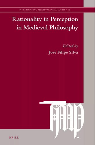 Rationality In Perception In Medieval Philosophy Jos Filipe Silva