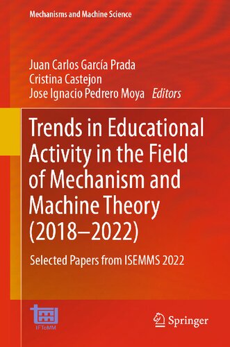 Trends In Educational Activity In The Field Of Mechanism And Machine Theory 20182022 Selected Papers From Isemms 2022 Juan Carlos Garca Prada