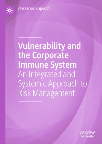 Vulnerability And The Corporate Immune System An Integrated And Systemic Approach To Risk Management Alessandro Capocchi