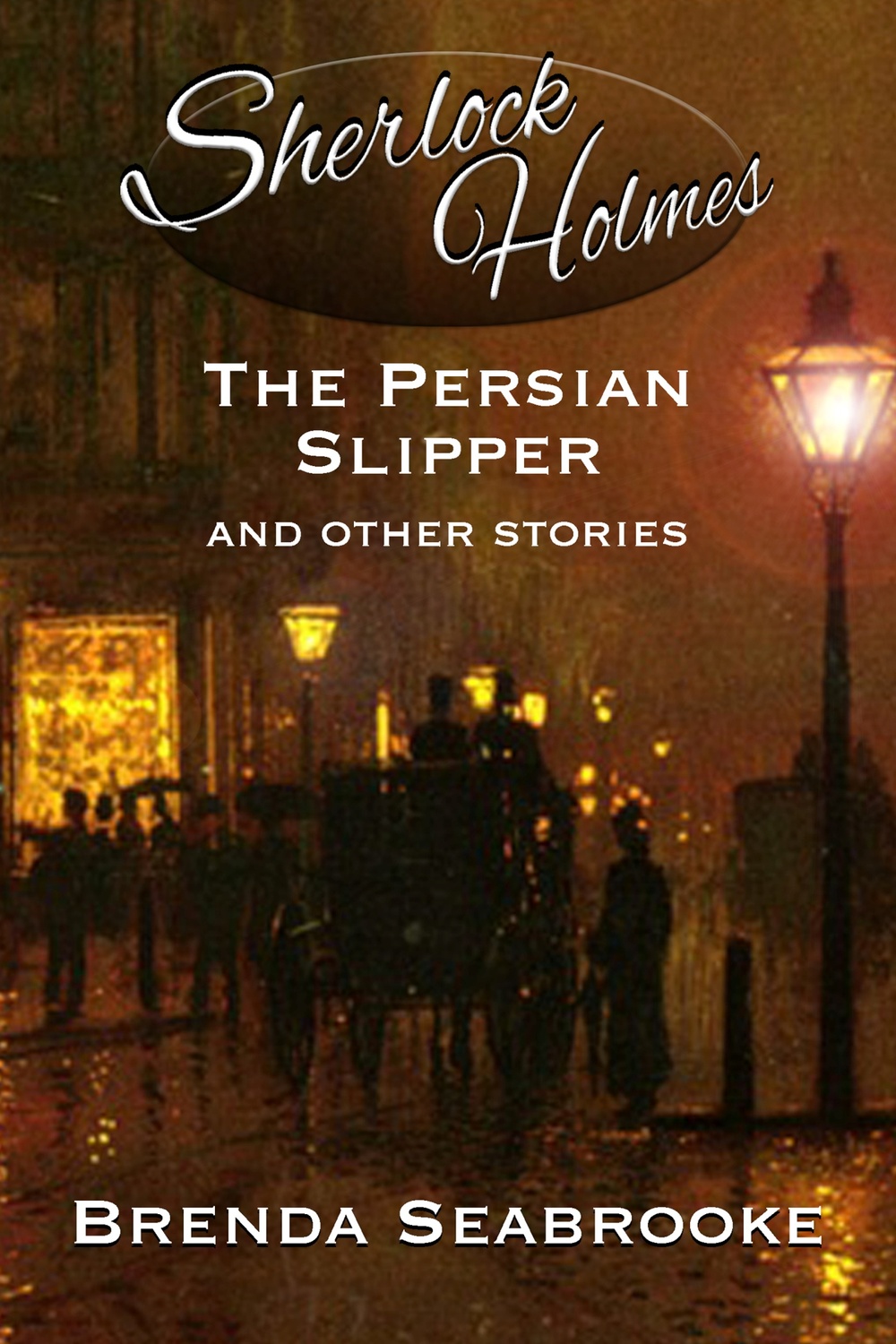 Sherlock Holmes The Persian Slipper And Other Stories Brenda Seabrooke David Marcum Derrick Belanger