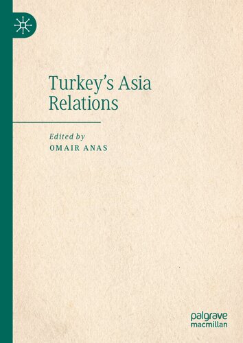 Turkeys Asia Relations Omair Anas Editor