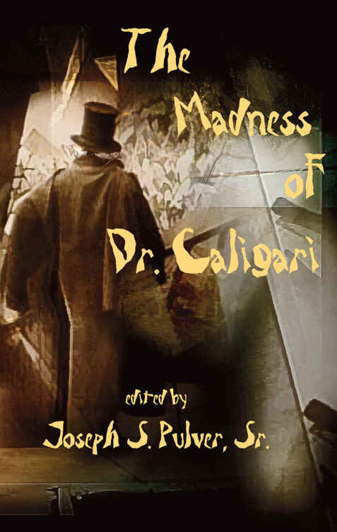 The Madness Of Dr Caligari Ramsey Campbell Molly Tanzer Joseph S Pulver