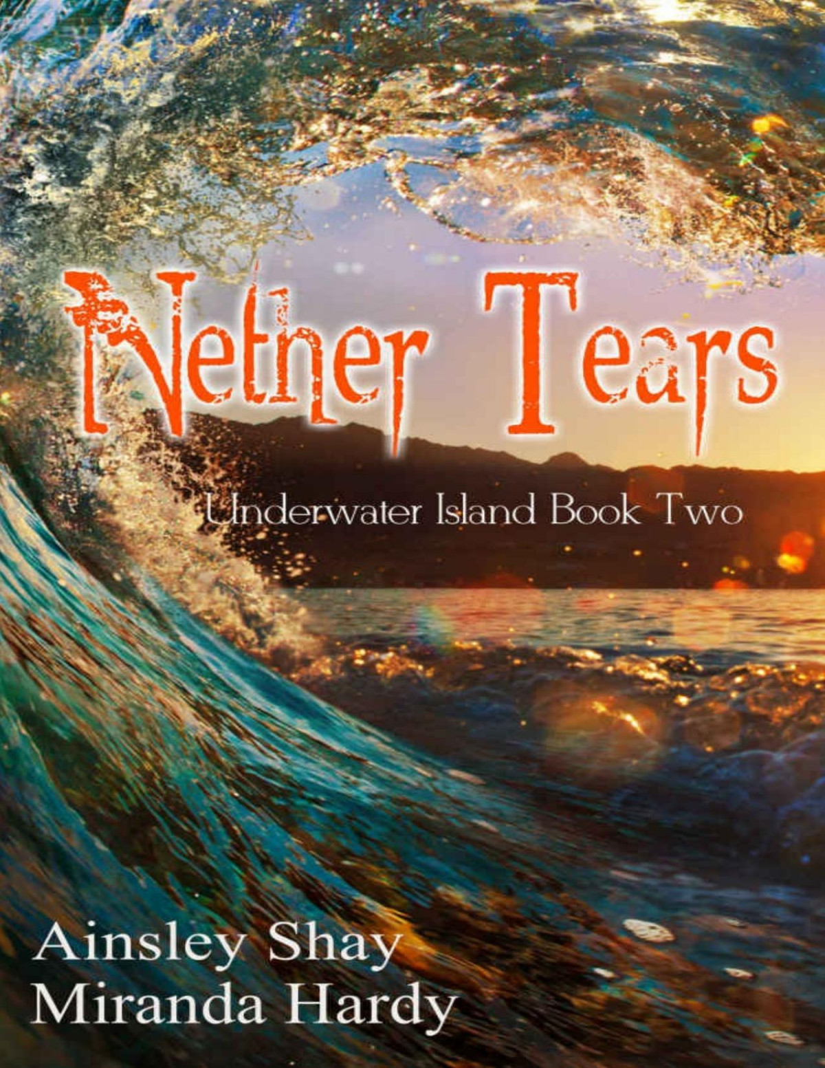 Nether Tears Underwater Island Series Book 2 Miranda Hardy Ainsley Shay