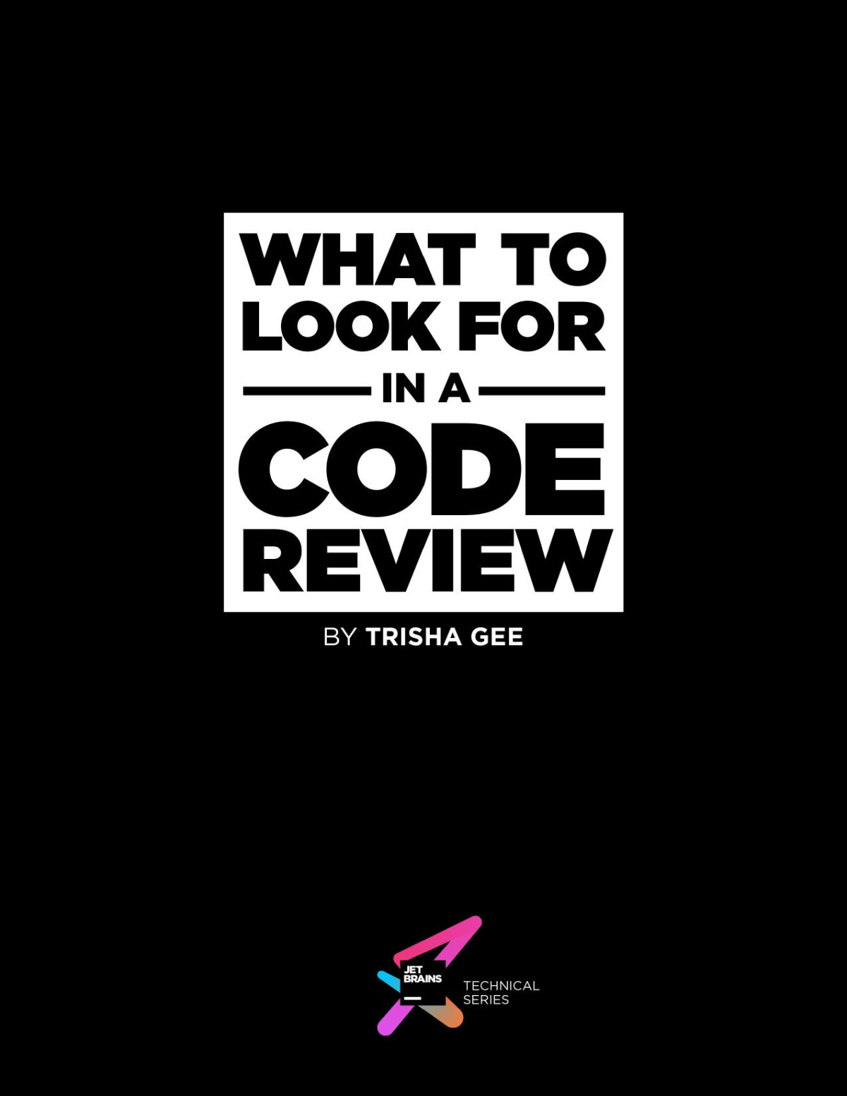 What To Look For In A Code Review Effective Tips For Reviewing Code Trisha Gee