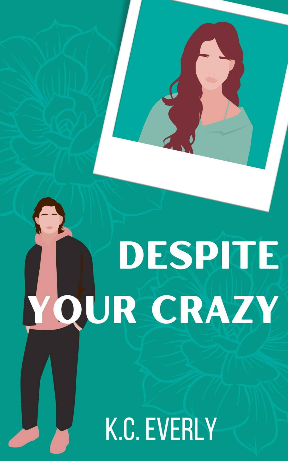 Despite Your Crazy Kc Everly
