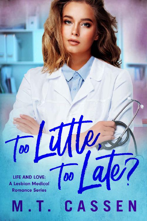 Too Little Too Late Life And Love A Lesbian Medical Romance Life And Love 1 Mt Cassen