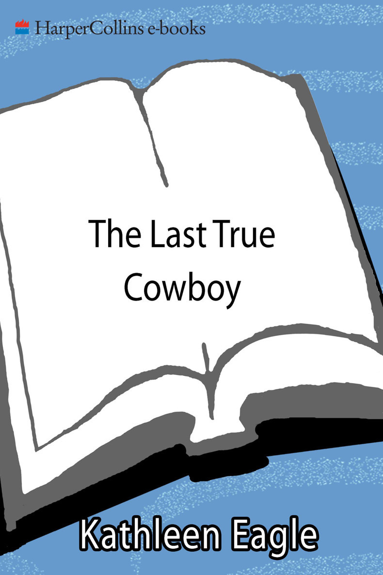 The Last True Cowboy Kathleen Eagle