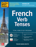 Practice Makes Perfect French Verb Tenses 4th Trudie Booth