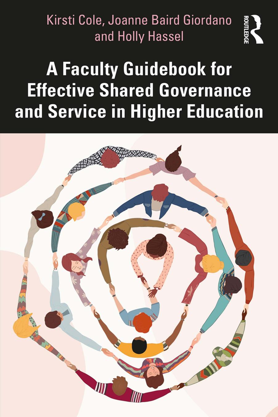 A Faculty Guidebook For Effective Shared Governance And Service In Higher Education Kirsti Cole Joanne Baird Giordano Holly Hassel