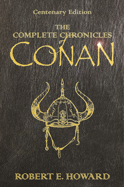 The Complete Chronicles Of Conan Robert E Howard