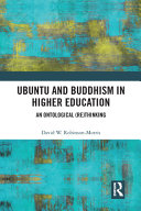 Ubuntu And Buddhism In Higher Education An Ontological Rethinking 1st Edition David Robinsonmorris