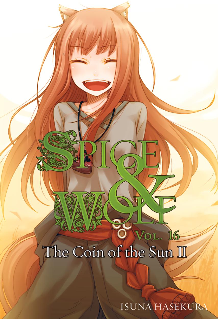 Spice And Wolf Volume 16 The Coin Of The Sun Ii Isuna Hasekura Jyuu Ayakura