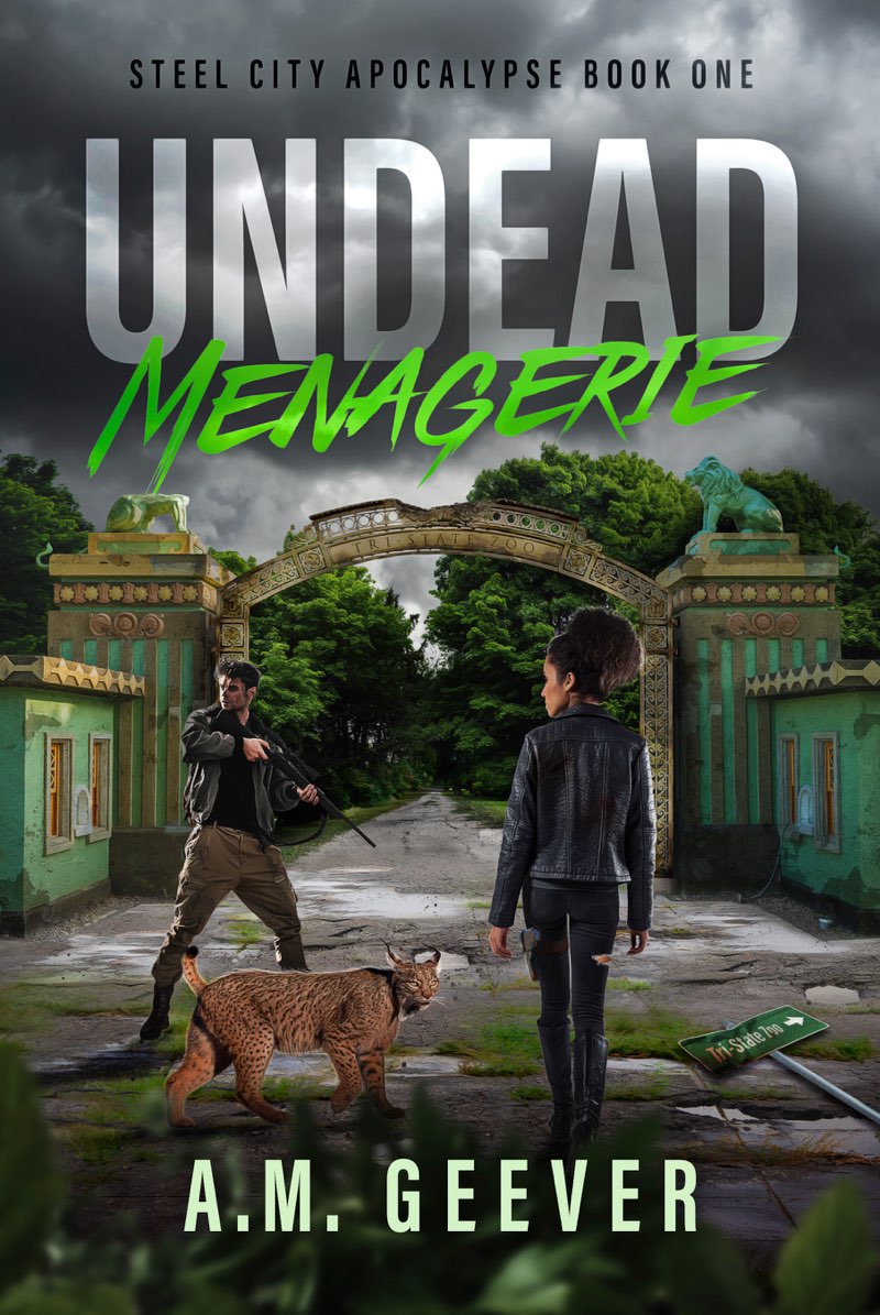 Undead Menagerie Steel City Apocalypse Book 1 Am Geever