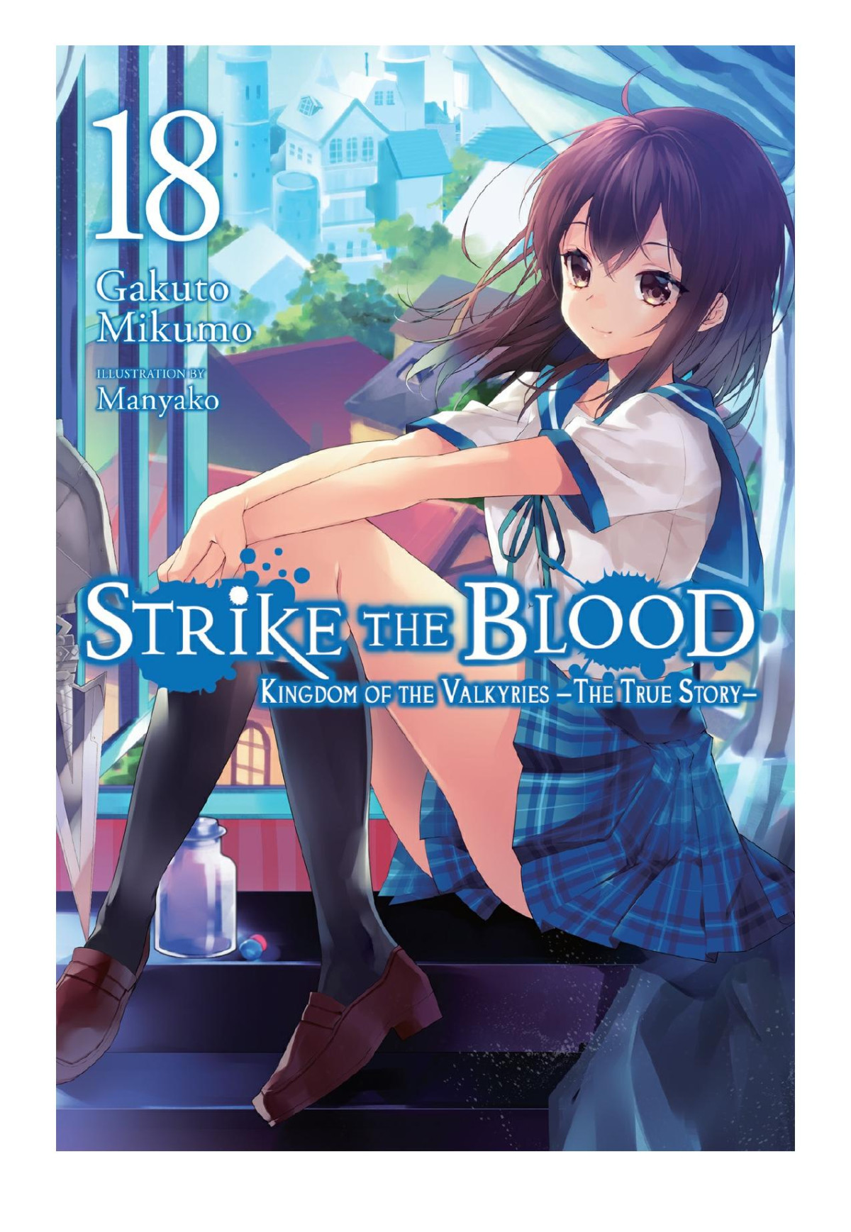 Strike The Blood Kingdom Of The Valkyries The True Story Vol 18 Gakuto Mikumo Manyako