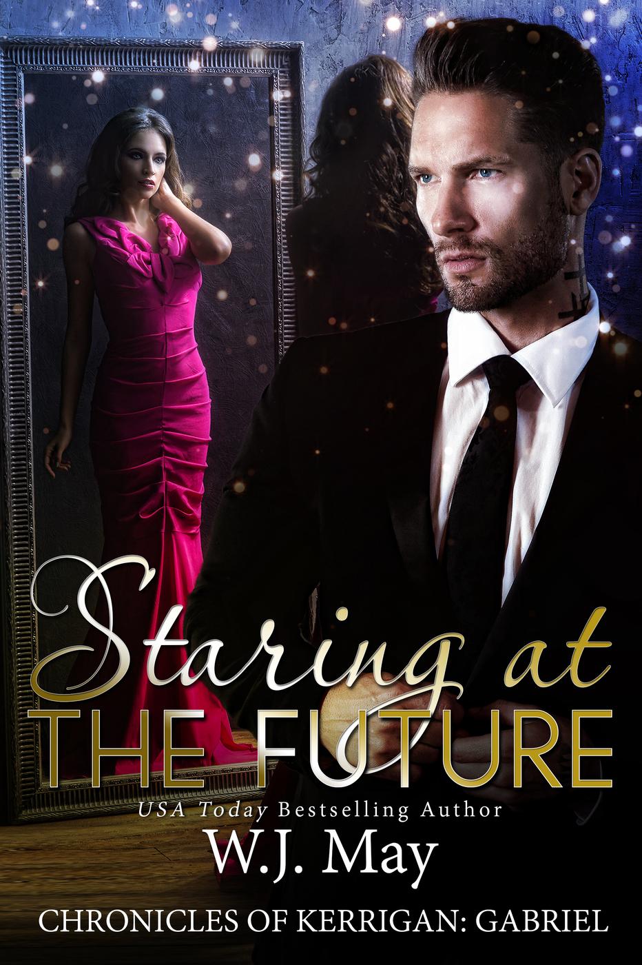 Staring At The Future The Chronicles Of Kerrigan Gabriel 3 Wj May