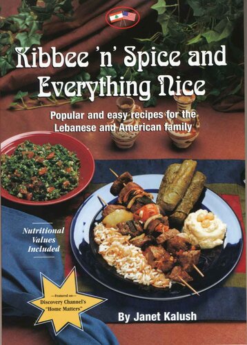 Kibbee N Spice And Everything Nice Popular And Easy Recipes For The Lebanese And American Family Janet Kalush