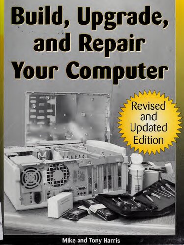Build Upgrade And Repair Your Computer Revised And Updated Edition Revised And Updated Tony Harris
