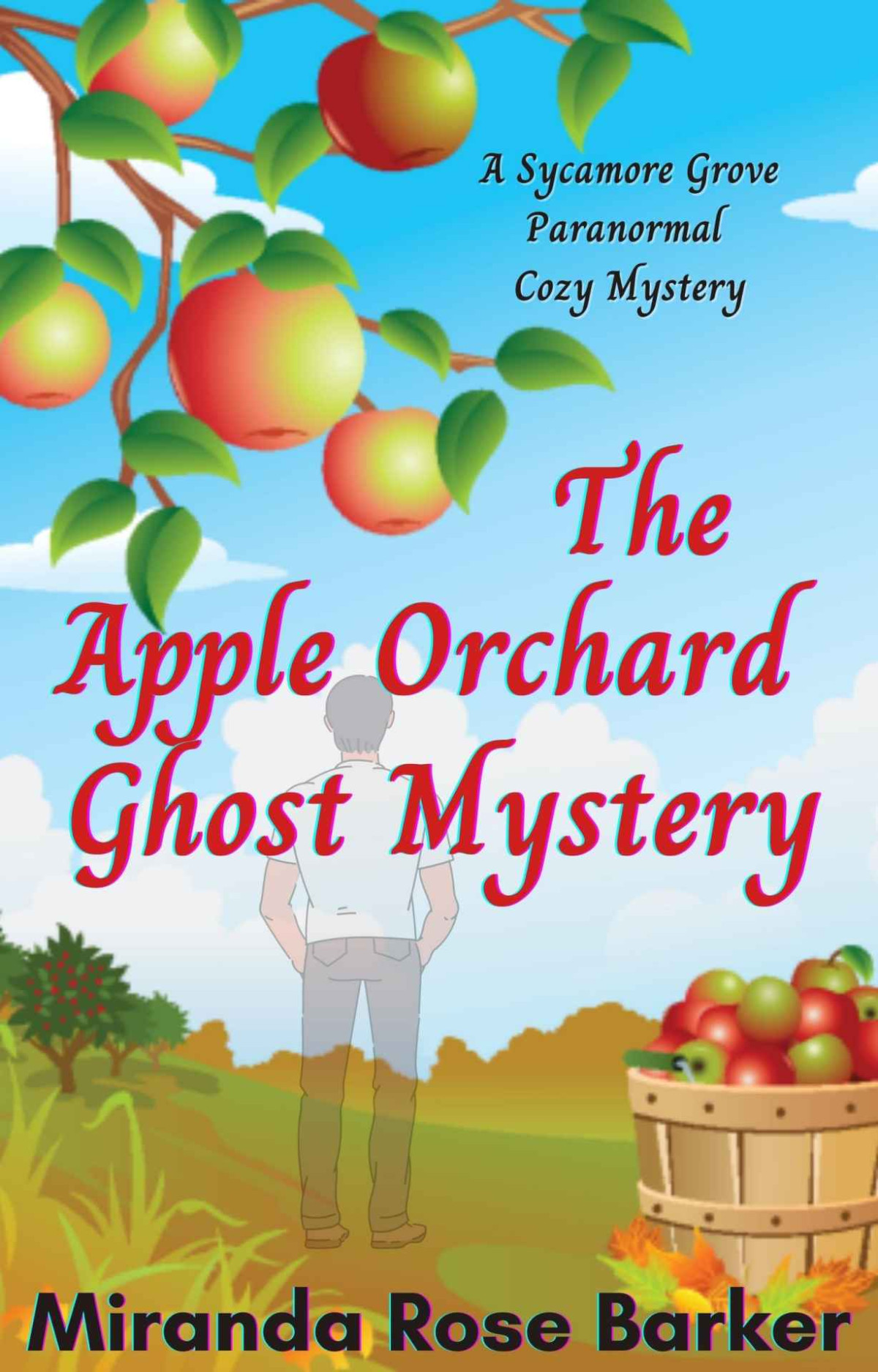 The Apple Orchard Ghost Mystery Sycamore Grove Cozy Mystery 8 Miranda Rose Barker