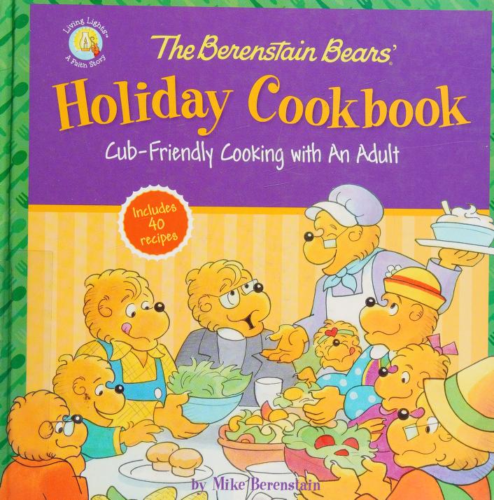 The Berenstain Bears Holiday Cookbook Mike Berenstain