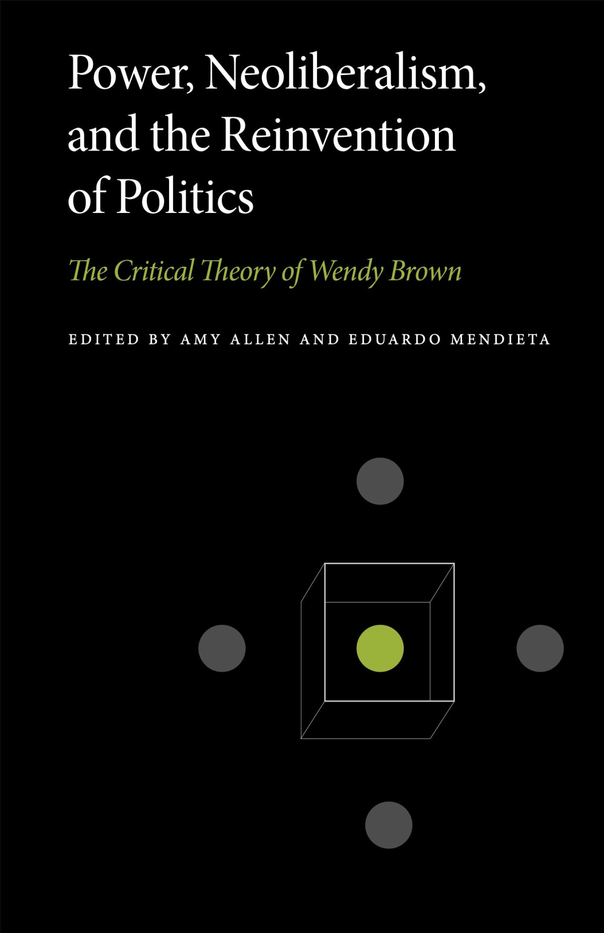 Power Neoliberalism And The Reinvention Of Politics The Critical Theory Of Wendy Brown Amy Allen Editor