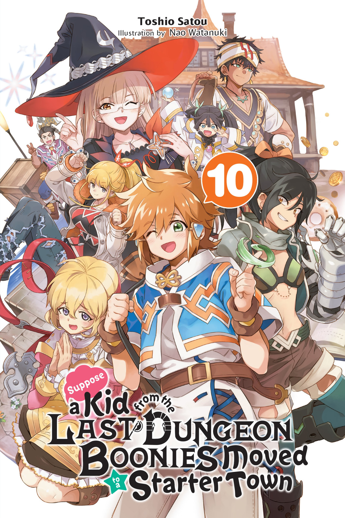 Suppose A Kid From The Last Dungeon Boonies Moved To A Starter Town Vol 10 Toshio Satou And Nao Watanuki