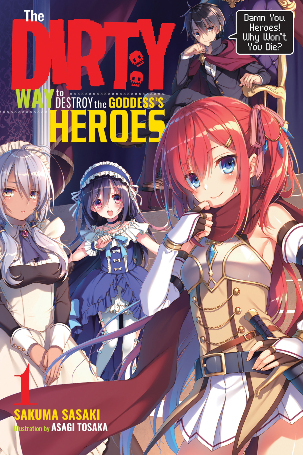The Dirty Way To Destroy The Goddesss Heroes Vol 1 Sakuma Sasaki And Asagi Tosaka