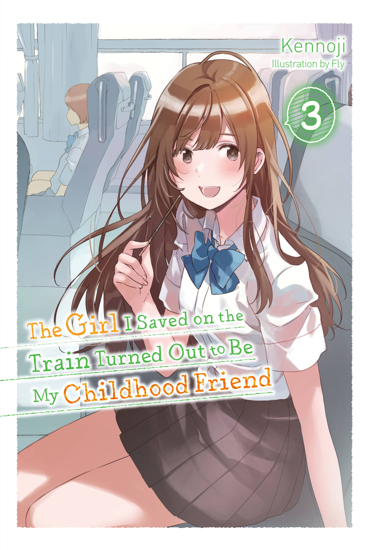 The Girl I Saved On The Train Turned Out To Be My Childhood Friend Vol 3 Kennoji And Fly