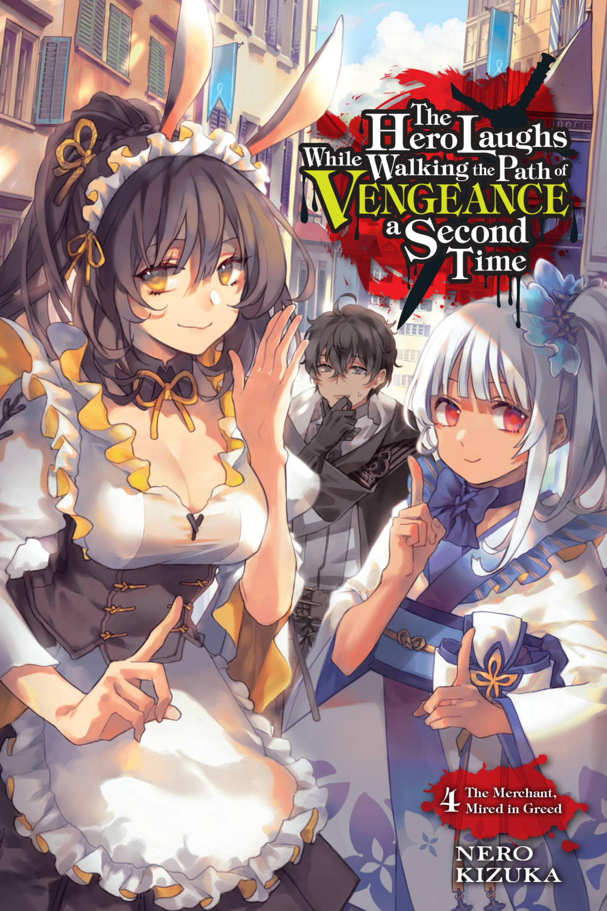 The Hero Laughs While Walking The Path Of Vengeance A Second Time Vol 4 The Merchant Mired In Greed Nero Kizuka And Sinsora