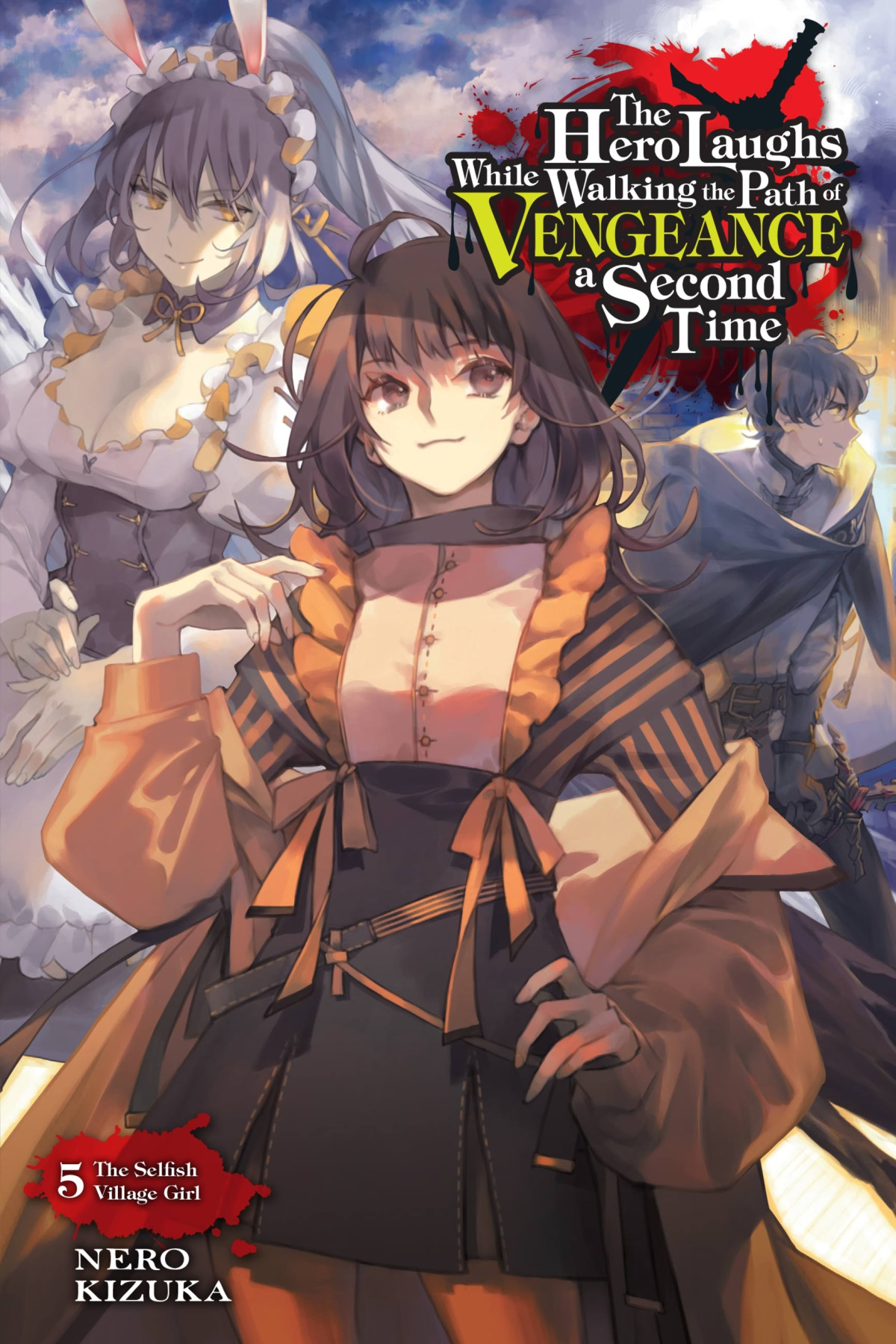 The Hero Laughs While Walking The Path Of Vengeance A Second Time Vol 5 The Selfish Village Girl Nero Kizuka And Sinsora