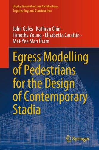 Egress Modelling Of Pedestrians For The Design Of Contemporary Stadia John Gales