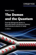 The Demon And The Quantum From The Pythagorean Mystics To Maxwells Demon And Quantum Mystery 2nd Edition Robert J Scully