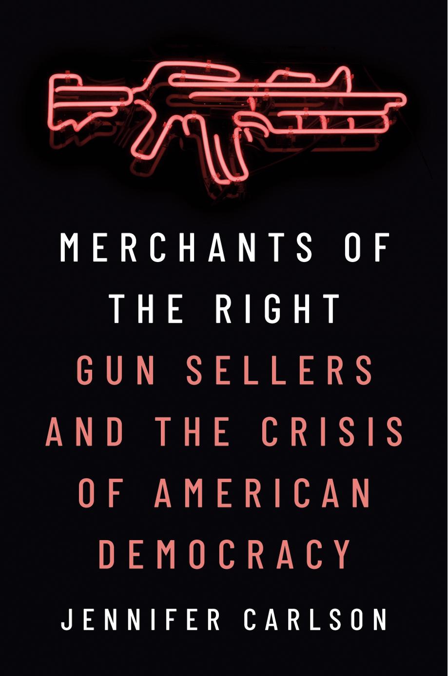 Merchants Of The Right Jennifer Carlson