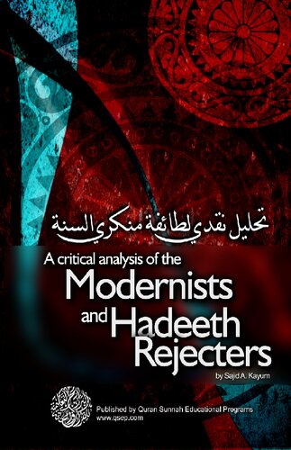 A Critical Analysis Of The Modernists And Hadeeth Rejecters Sajid A Kayum