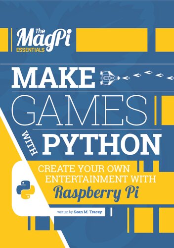 Make Games With Python Create Your Own Entertainment With Raspberry Pi 1st Edition Sean M Tracey