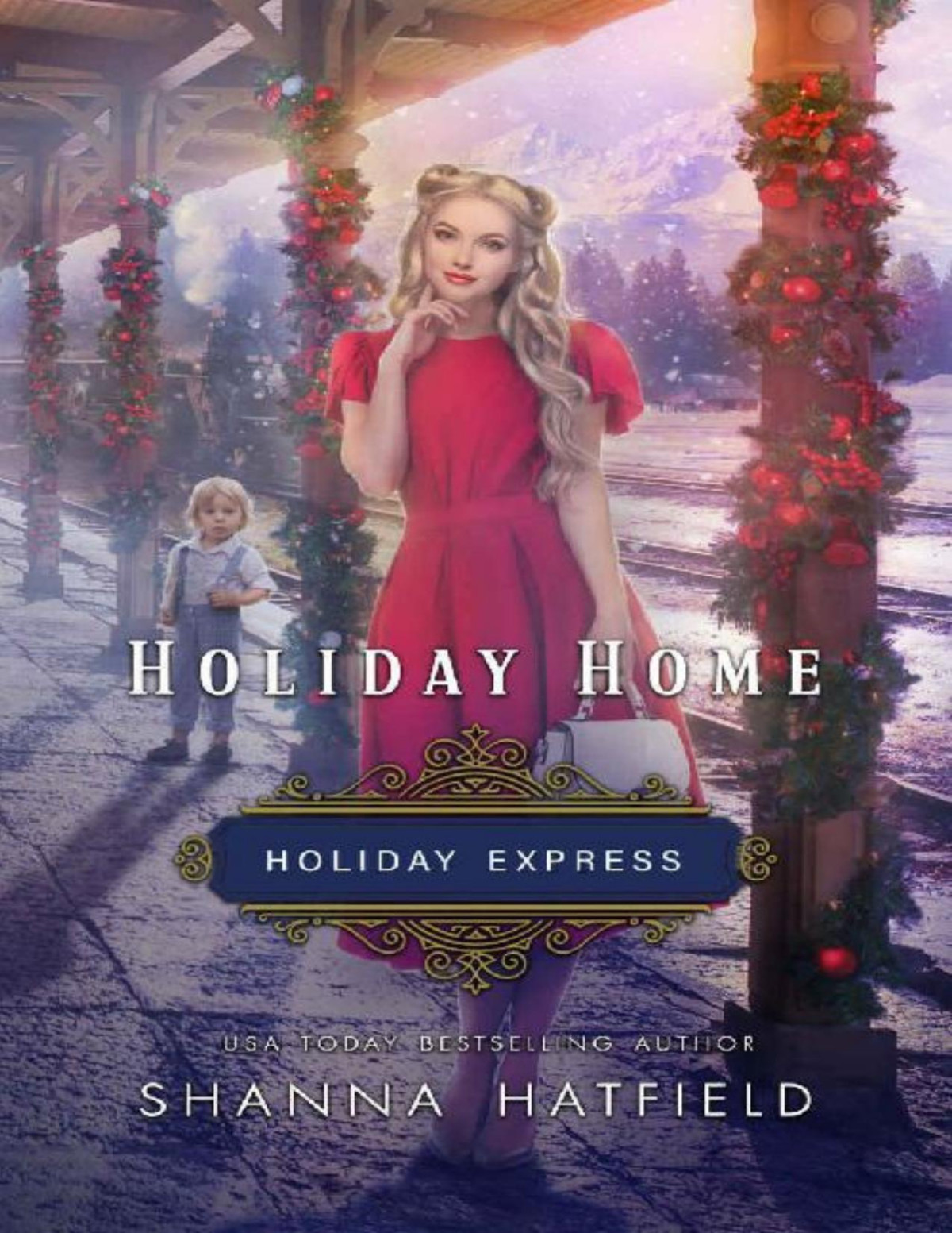 Holiday Home Holiday Express Book 3 Shanna Hatfield