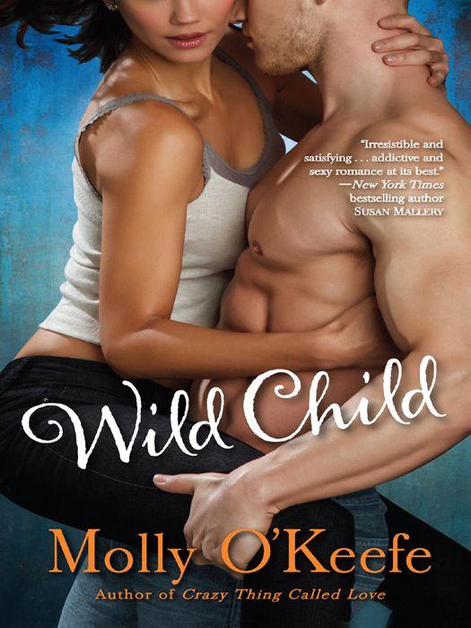 Wild Child A Novel Molly Okeefe