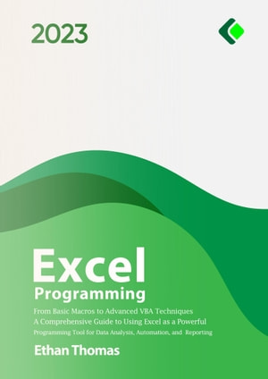 Excel Programming From Basic Macros To Advanced Vba Techniques Ethan Thomas