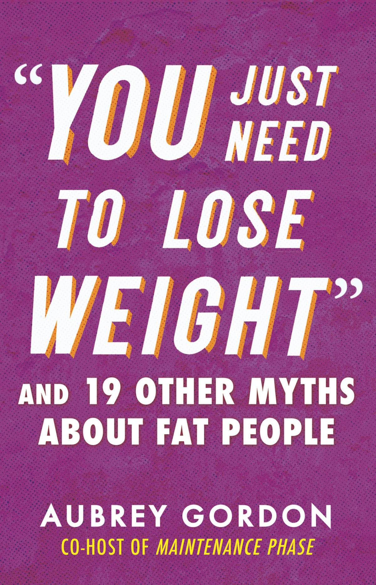 You Just Need To Lose Weight Aubrey Gordon