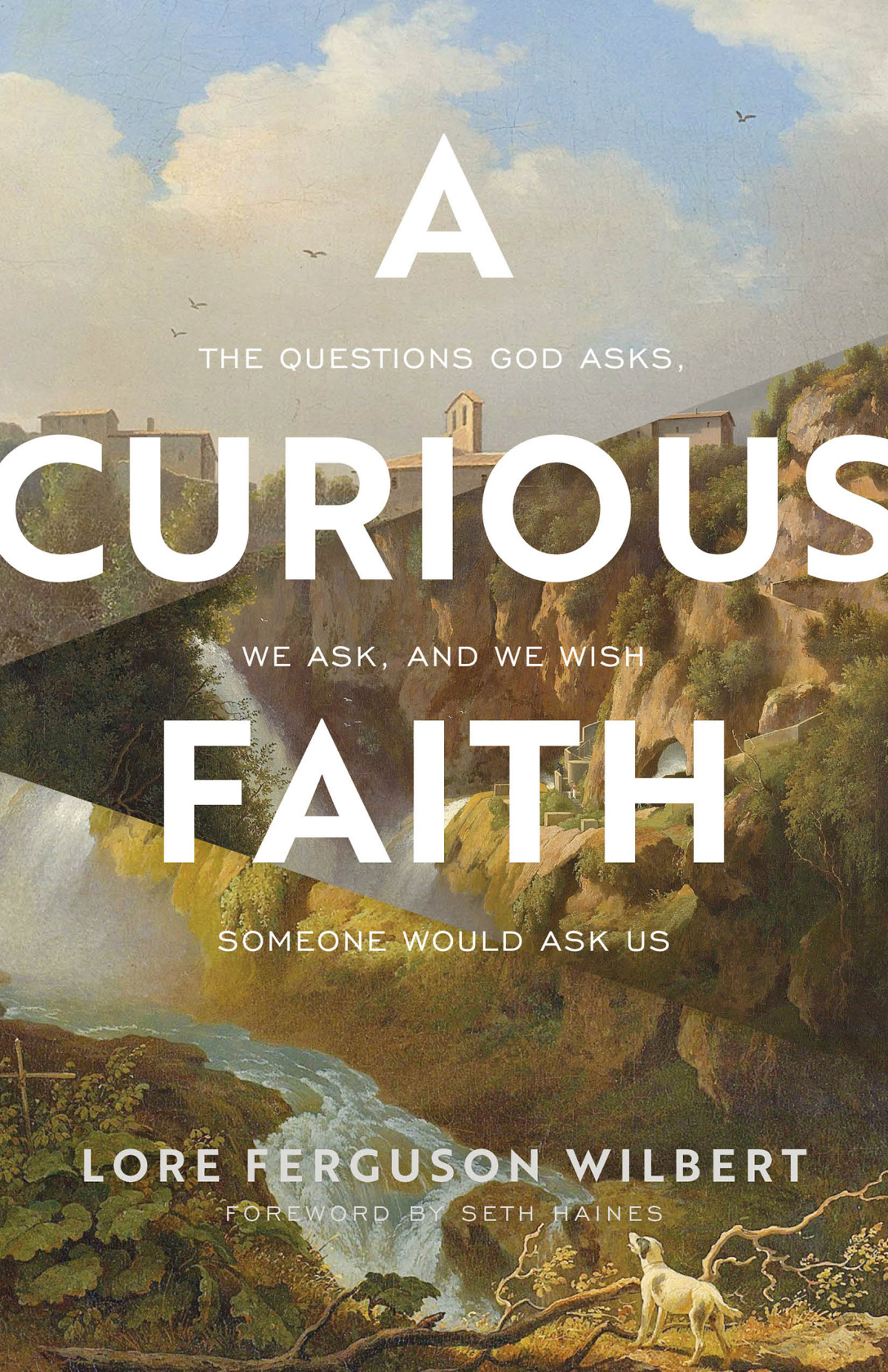 A Curious Faith Lore Ferguson Wilbert
