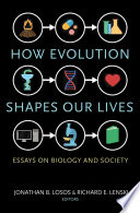 How Evolution Shapes Our Lives Jonathan B Losos Richard E Lenski