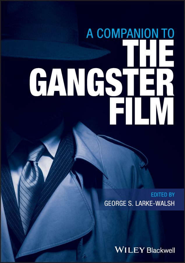 A Companion To The Gangster Film George S Larkewalsh