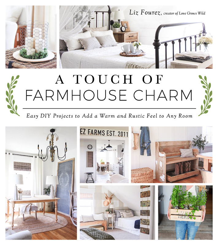 A Touch Of Farmhouse Charm Easy Diy Projects To Add A Warm And Rustic Feel To Any Room Liz Fourez
