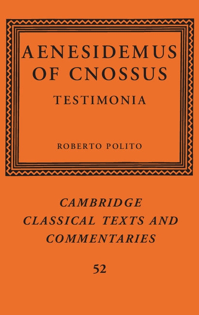 Aenesidemus Of Cnossus Testimonia Cambridge Classical Texts And Commentaries 52 1st Edition Roberto Polito